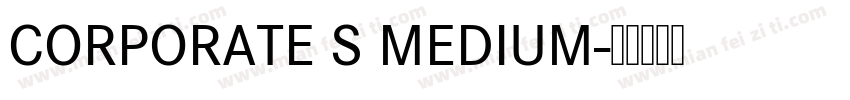 CORPORATE S MEDIUM字体转换